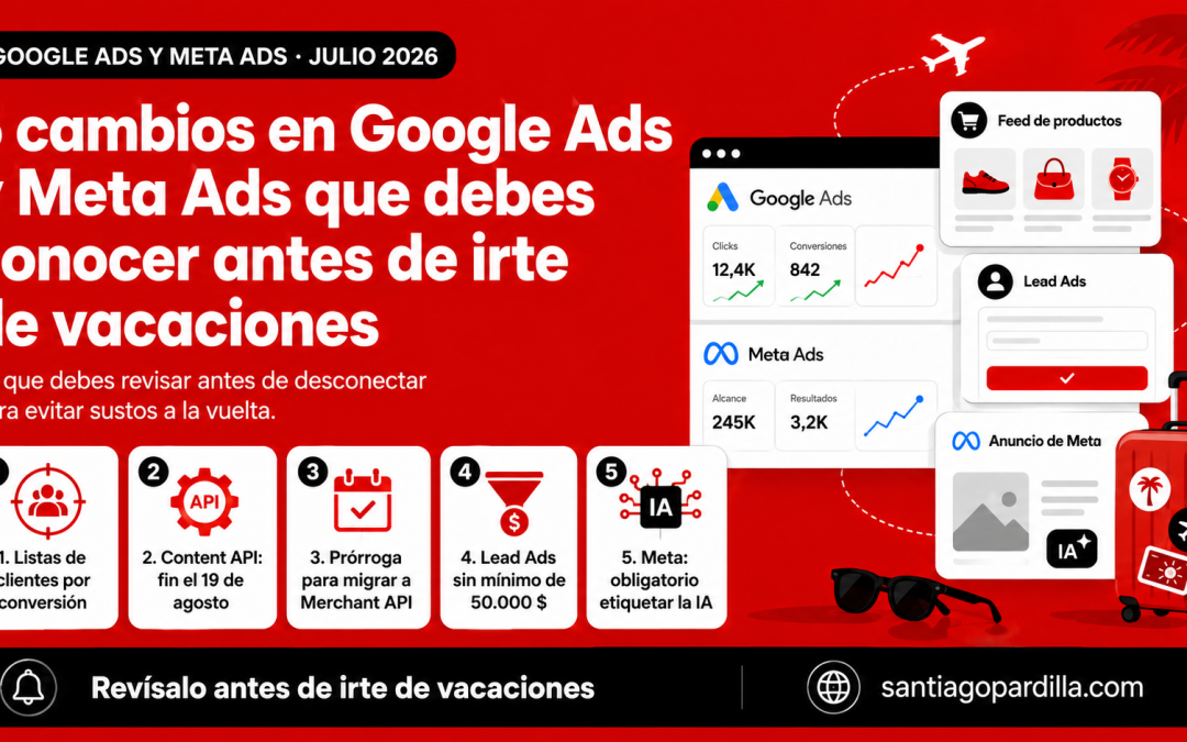 5 cambios en Google Ads y Meta Ads que debes conocer antes de irte de vacaciones