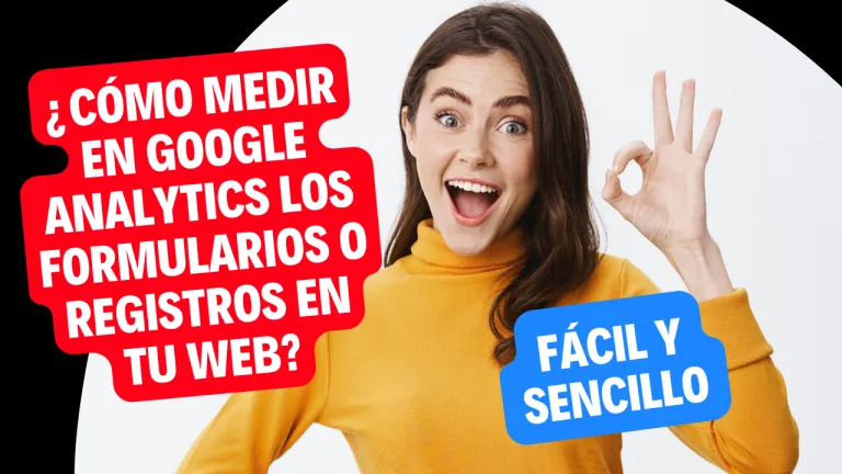 ¿Cómo medir con objetivos en Google Analytics los formularios rellenados en tu web?
